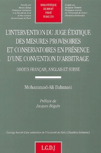 Mohammad-Ali Bahmaei - L'Intervention Du Juge Etatique Des Mesures Provisoires Et Conservatrices En Presence D'Une Convention D'Arbitrage. Droits Francais, Anglais Et Suisse.