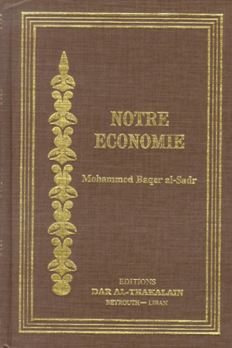 Mohammad Bâqer al-Sadr - Notre économie.