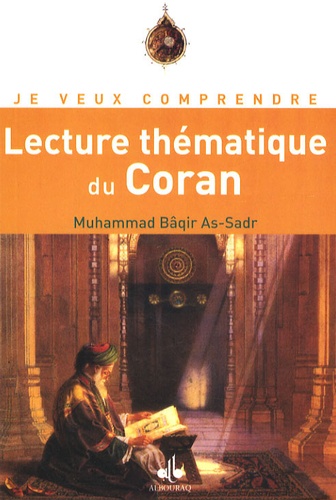 Mohammad-Bâqir Al-Sadr - Lecture thématique du Coran.