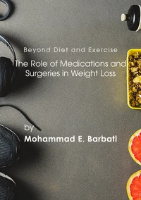 Beyond Diet and Exercise: The Role of Medications and Surgeries in Weight Loss