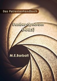  Mohammad E. Barbati - Dunbar-Syndrom (MALS) - Das Patientenhandbuch.