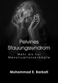  Mohammad E. Barbati - Pelvines Stauungssyndrom - Mehr als nur Menstruationskrämpfe.