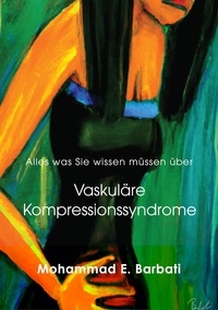  Mohammad E. Barbati - Vaskuläre Kompressionssyndrome - Was Sie wissen müssen.