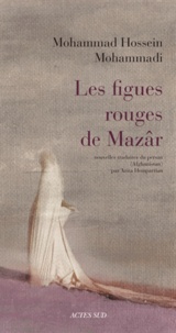Mohammad Hossein Mohammadi - Les Figues rouges de Mazâr.
