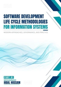 Software Development Life Cycle Methodologies For Information Systems  Modern Approaches, Governance, And Practice  Part I