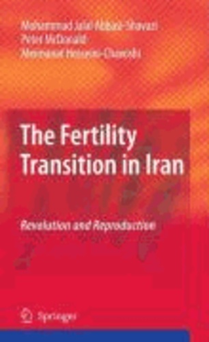 Mohammad Jalal Abbasi-Shavazi et Peter McDonald - The Fertility  Transition in Iran - Revolution and Reproduction.