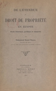 Mohammad Kamel Moursy - De l'étendue du droit de propriété en Égypte - Étude historique, juridique et comparée.