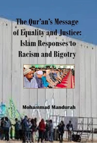 The Qur'an's Message of Equality and Justice: Islam Responses to Racism and Bigotry
