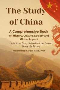 The Study  of China: A Comprehensive Book on History, Culture, Society, and Global Impact