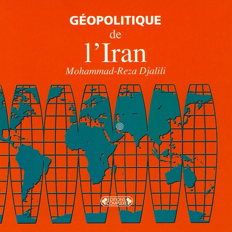 Mohammad-Reza Djalili - Géopolitique de l'Iran.