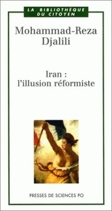 Mohammad-Reza Djalili - Iran : l'illusion réformiste.