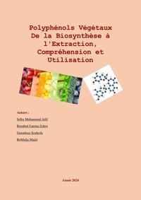  Mohammed Adil Selka et  Benabed Fatema Zohra - Polyphénols Végétaux De la Biosynthèse à l'Extraction, Compréhension et Utilisation - sciences.