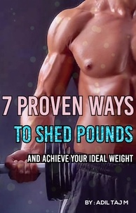  Mohammed Adil Taj - 7 Proven Ways To Shed Your Pounds And Achieve Ideal Weight.