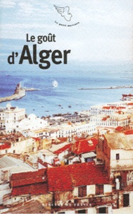 Mohammed Aïssaoui - Le goût d'Alger.
