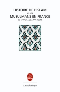 Mohammed Arkoun - Histoire de l'Islam et musulmans en France - Du Moyen âge à nos jours.