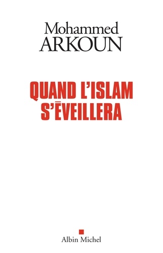Mohammed Arkoun - Quand l'Islam s'éveillera.