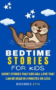  Mohammed Ayya - Bedtime Stories For Kids - Short Stories that Kids Will Love That Can Be Read in 5 Minutes or Less.