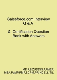  Mohammed Azizuddin Aamer - Salesforce.com Interview Q &amp; A   &amp;  Certification Question Bank with Answers.
