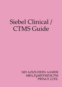  Mohammed Azizuddin Aamer - Siebel Clinical / CTMS Guide.
