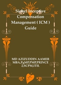  Mohammed Azizuddin Aamer - Siebel Incentive Compensation Management ( ICM ) Guide.