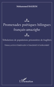 Mohammed Bakrim - Promenades poétiques bilingues français-amazighe - Tribulations de populations prisonnières de fragilités.