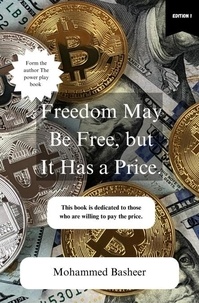  Mohammed Basheer - Freedom May Be Free, but It Has a price - Financial Freedom Ed 1, #1.