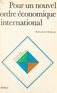 Mohammed Bedjaoui - Pour un nouvel ordre économique international.