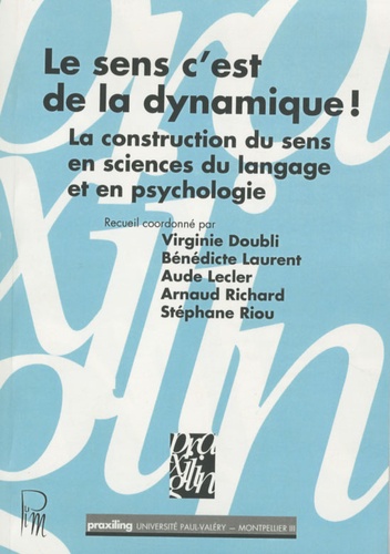 Mohammed Benaïssa et Virginie Doubli - Le sens c'est de la dynamique ! La construction du sens en sciences du langage et en psychologie.