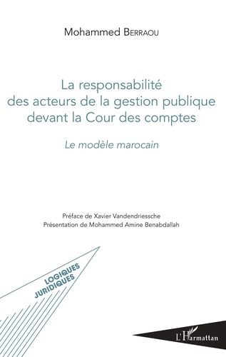 Mohammed Berraou - Responsabilité des acteurs de la gestion publique devant la Cour des comptes - Le modèle marocain.