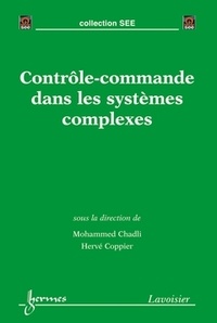 Mohammed Chadli et Hervé Coppier - Contrôle-commande dans les systèmes complexes - Environnement temps réel sous architectures distribuées.