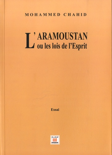 Mohammed Chahid - L'Aramoustan ou les lois de l'Esprit.