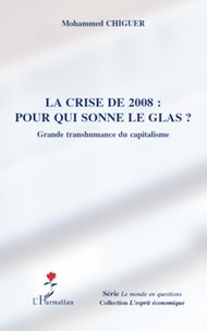 Mohammed Chiguer - La crise de 2008 : pour qui sonne le glas ? - Grande transhumance du capitalisme.