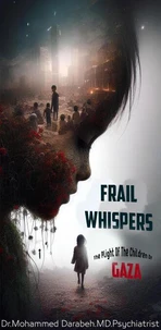 Frail Whispers : the Plight of the Children of Gaza