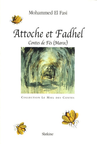Mohammed El Fasi - Attoche et Fadhel - Contes de Fès (Maroc).