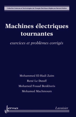 Mohammed El-Hadi Zaïm et René Le Doeuff - Machines électriques tournantes - Exercices et problèmes corrigés.