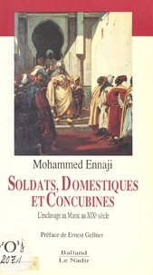 Mohammed Ennaji - Soldats, domestiques et concubines - L'esclavage au Maroc au XIXe siècle.
