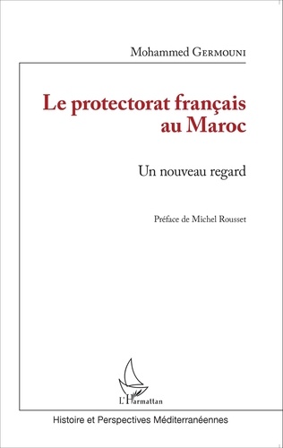 Le protectorat français au Maroc. Un nouveau regard