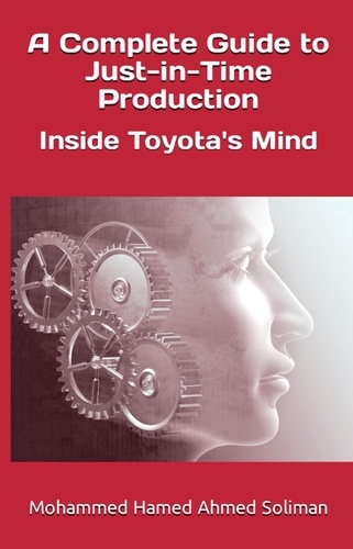  Mohammed Hamed Ahmed Soliman - A Complete Guide to Just-in-Time Production: Inside Toyota's Mind.