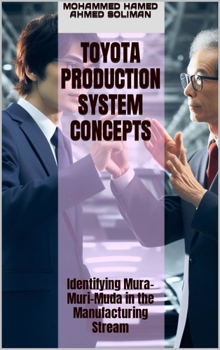  Mohammed Hamed Ahmed Soliman - Identifying Mura-Muri-Muda in the Manufacturing Stream - Toyota Production System Concepts.
