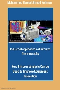 Mohammed Hamed Ahmed Soliman - Industrial Applications of Infrared Thermography: How Infrared Analysis Can be Used to Improve Equipment Inspection.