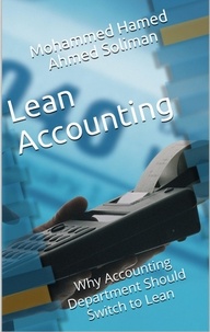 Téléchargez des livres en ligne pour kindle Lean Accounting : Why Accounting Department Should Switch to Lean 9798215784853 par Mohammed Hamed Ahmed Soliman
