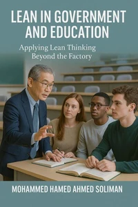 Lean in Government and Education: Applying Lean Thinking Beyond the Factory