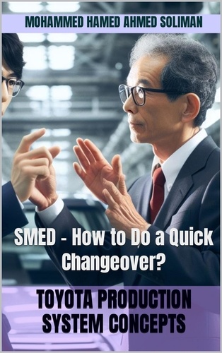 Mohammed Hamed Ahmed Soliman - SMED – How to Do a Quick Changeover? - Toyota Production System Concepts.