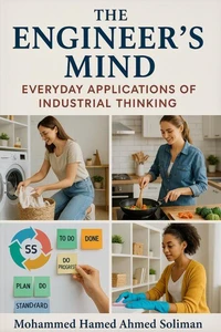 The Engineer’s Mind:  Everyday Applications of Industrial Thinking