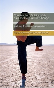  Mohammed Hamed Ahmed Soliman - The Problem Solving Kata as a Tool for Culture Change: Building True Lean Organizations.