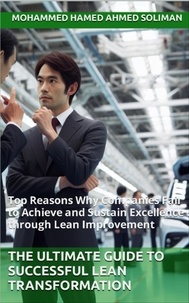  Mohammed Hamed Ahmed Soliman - The Ultimate Guide to Successful Lean Transformation: Top Reasons Why Companies Fail to Achieve and Sustain Excellence through Lean Improvement.