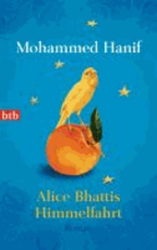 Mohammed Hanif - Alice Bhattis Himmelfahrt.