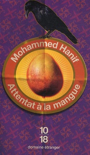 Mohammed Hanif - Attentat à la mangue.