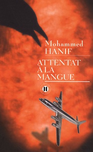 Mohammed Hanif - Attentat à la mangue.
