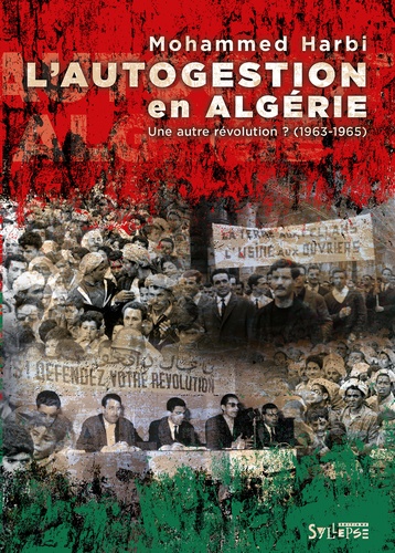 Autogestion en Algérie. Une autre révolution? (1963-1965)